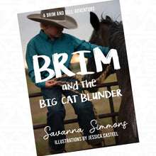 Load image into Gallery viewer, Brim and the Big Cat Blunder by Savanna Simmons, illustrated by Jessica Casteel
