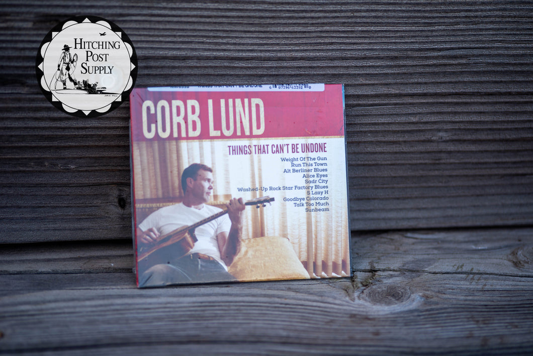 Things That Can't Be Undone by Corb Lund
