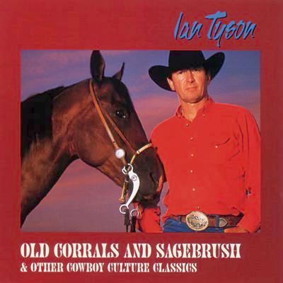 Old Corrals And Sagebrush & Other Cowboy Culture Classics by Ian Tyson