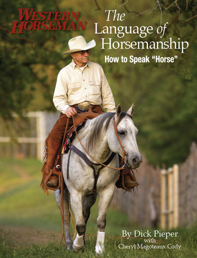 The Language of Horsemanship by Dick Pieper (Western Horseman)