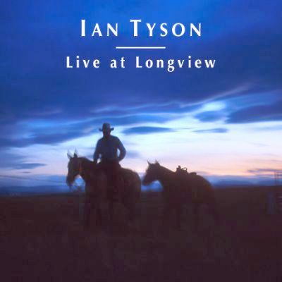 Live at Longview by Ian Tyson